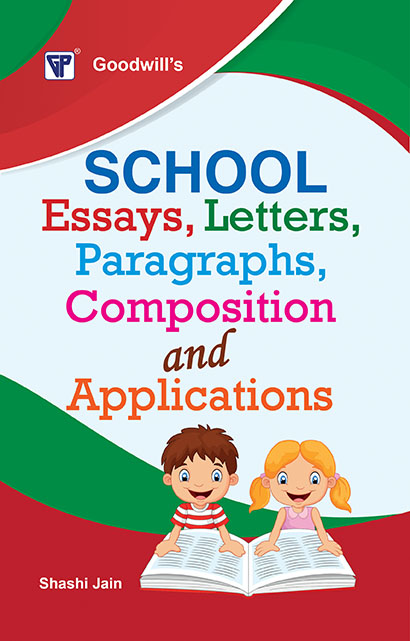School Essays, Letters, Paragraphs, Composition and Applications